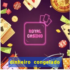 dinheiro congelado na plataforma de jogos